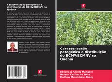 Capa do livro de Caracterização patogénica e distribuição do BCMV/BCMNV no Quénia 