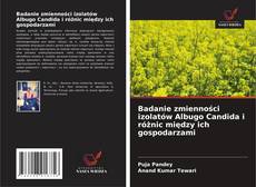 Badanie zmienności izolatów Albugo Candida i różnic między ich gospodarzami kitap kapağı