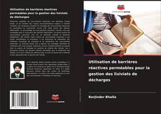 Utilisation de barrières réactives perméables pour la gestion des lixiviats de décharges的封面