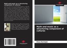 Myth and music as a structuring component of cultures的封面