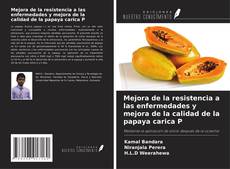Mejora de la resistencia a las enfermedades y mejora de la calidad de la papaya carica P kitap kapağı