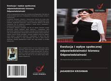 Ewolucja i wpływ społecznej odpowiedzialności biznesu Odpowiedzialność的封面