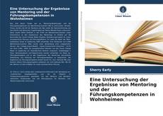 Обложка Eine Untersuchung der Ergebnisse von Mentoring und der Führungskompetenzen in Wohnheimen