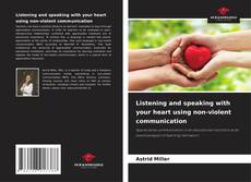 Capa do livro de Listening and speaking with your heart using non-violent communication 