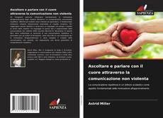 Ascoltare e parlare con il cuore attraverso la comunicazione non violenta kitap kapağı