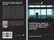 Capa do livro de Certificación según la norma ISO 9001:2008 y competitividad en el mercado 