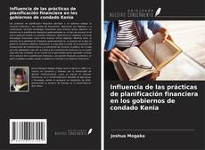 Couverture de Influencia de las prácticas de planificación financiera en los gobiernos de condado Kenia