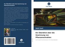 Ein Überblick über die Gewinnung von Pflanzenextrakten kitap kapağı