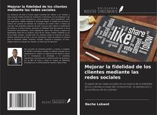 Portada del libro de Mejorar la fidelidad de los clientes mediante las redes sociales