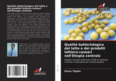Portada del libro de Qualità batteriologica del latte e dei prodotti lattiero-caseari nell'Etiopia centrale