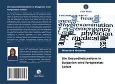 Buchcover von Die Gesundheitsreform in Bulgarien wird fortgesetzt: Sofort