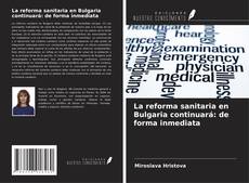 Buchcover von La reforma sanitaria en Bulgaria continuará: de forma inmediata