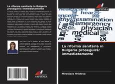 Portada del libro de La riforma sanitaria in Bulgaria proseguirà: immediatamente