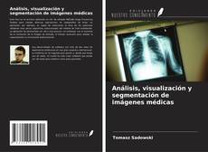 Buchcover von Análisis, visualización y segmentación de imágenes médicas
