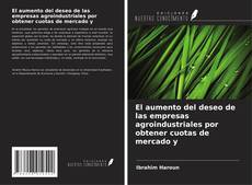 Buchcover von El aumento del deseo de las empresas agroindustriales por obtener cuotas de mercado y
