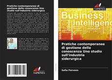Pratiche contemporanee di gestione della conoscenza Uno studio sull'industria siderurgica kitap kapağı
