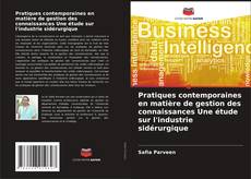 Pratiques contemporaines en matière de gestion des connaissances Une étude sur l'industrie sidérurgique的封面