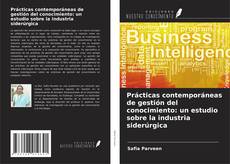 Обложка Prácticas contemporáneas de gestión del conocimiento: un estudio sobre la industria siderúrgica