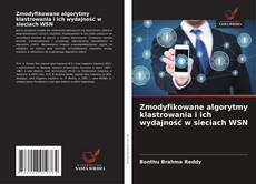 Zmodyfikowane algorytmy klastrowania i ich wydajność w sieciach WSN kitap kapağı