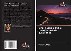 Portada del libro de Cina, Russia e India: L'ascesa dell'era eurasiatica