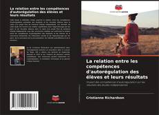 Buchcover von La relation entre les compétences d'autorégulation des élèves et leurs résultats