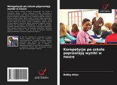 Korepetycje po szkole poprawiają wyniki w nauce的封面