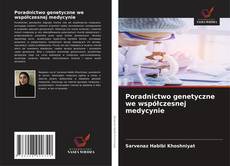 Poradnictwo genetyczne we współczesnej medycynie的封面