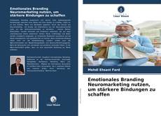 Buchcover von Emotionales Branding Neuromarketing nutzen, um stärkere Bindungen zu schaffen