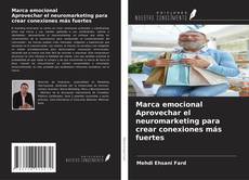 Couverture de Marca emocional Aprovechar el neuromarketing para crear conexiones más fuertes