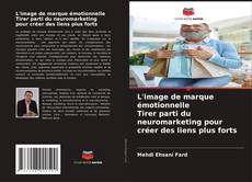 Buchcover von L'image de marque émotionnelle Tirer parti du neuromarketing pour créer des liens plus forts