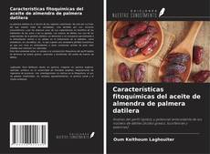 Couverture de Características fitoquímicas del aceite de almendra de palmera datilera