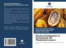 Borítókép a  Bacillus-Endophyten in Verbindung mit Theobroma cacao L - hoz