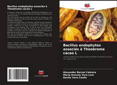 Buchcover von Bacillus endophytes associés à Theobroma cacao L