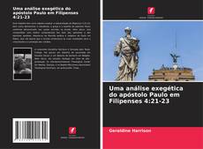 Capa do livro de Uma análise exegética do apóstolo Paulo em Filipenses 4:21-23 