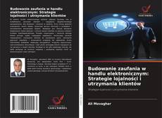 Buchcover von Budowanie zaufania w handlu elektronicznym: Strategie lojalności i utrzymania klientów