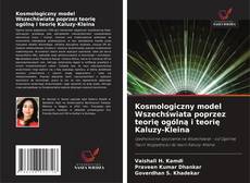Kosmologiczny model Wszechświata poprzez teorię ogólną i teorię Kaluzy-Kleina kitap kapağı