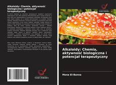Alkaloidy: Chemia, aktywność biologiczna i potencjał terapeutyczny kitap kapağı