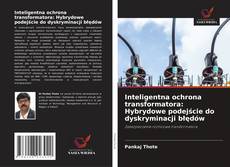 Buchcover von Inteligentna ochrona transformatora: Hybrydowe podejście do dyskryminacji błędów