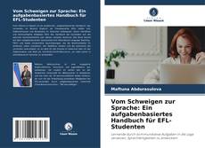 Capa do livro de Vom Schweigen zur Sprache: Ein aufgabenbasiertes Handbuch für EFL-Studenten 