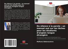 Du silence à la parole : un manuel axé sur les tâches pour les étudiants d'anglais langue étrangère的封面