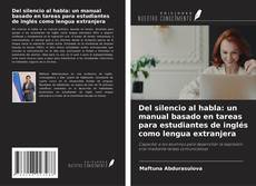 Capa do livro de Del silencio al habla: un manual basado en tareas para estudiantes de inglés como lengua extranjera 