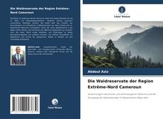 Die Waldreservate der Region Extrême-Nord Cameroun的封面