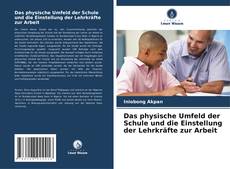 Buchcover von Das physische Umfeld der Schule und die Einstellung der Lehrkräfte zur Arbeit