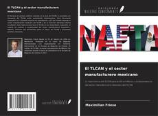 Buchcover von El TLCAN y el sector manufacturero mexicano