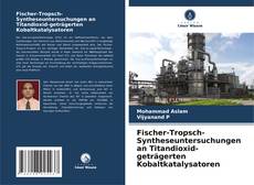 Capa do livro de Fischer-Tropsch-Syntheseuntersuchungen an Titandioxid-geträgerten Kobaltkatalysatoren 