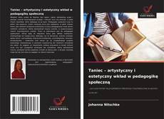 Taniec – artystyczny i estetyczny wkład w pedagogikę społeczną的封面