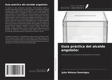 Capa do livro de Guía práctica del alcalde angoleño: 