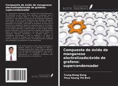 Обложка Compuesto de óxido de manganeso electrolizado/óxido de grafeno: supercondensador