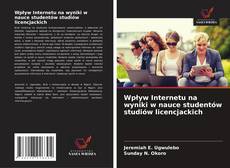 Wpływ Internetu na wyniki w nauce studentów studiów licencjackich kitap kapağı