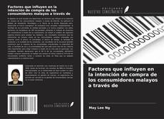 Buchcover von Factores que influyen en la intención de compra de los consumidores malayos a través de